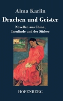 Drachen und Geister: Novellen aus China, Insulinde und der Südsee 3743739887 Book Cover