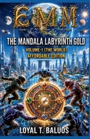 EMM (Earth) (Moon) (Mars) The Mandala Labyrinth Gold Volume-1 (The World) Affordable Edition B0H2858BMR Book Cover
