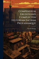 Compendium Eruditionis Complecten Historiam Sacram Profanamque 1175617563 Book Cover