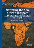 Narrating the New African Diaspora: 21st Century Nigerian Literature in Context 3030057429 Book Cover