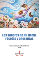 Los Sabores de Mi Tierra: Recetas y A?oranzas : Tercera Antolog?a de Seattle Escribe 2019 1700224328 Book Cover