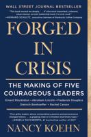 Forged in Crisis: The Making of Five Legendary Leaders 1501174444 Book Cover