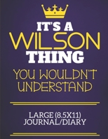 It's A Wilson Thing You Wouldn't Understand Large (8.5x11) Journal/Diary: Show you care with our personalised family member books, a perfect way to show off your surname! Unisex books are ideal for al 1674326246 Book Cover