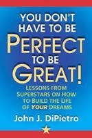 You Don't Have to Be Perfect to Be Great! 0977765903 Book Cover