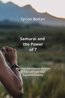 Samurai and the Power of 7: Become the Highest Version of Yourself Live Your Supreme Destiny 9763593069 Book Cover