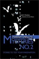 Twenty Minute Mysteries No. 2: Stories to Test Your Imagination 0595284515 Book Cover
