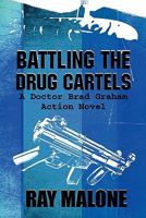 Battling the Drug Cartels: A Doctor Brad Graham Action Novel 1615829253 Book Cover