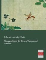 Naturgeschichte Der Bienen, Wespen Und Ameisen 3955621472 Book Cover