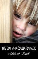 The Boy Who Could Do Magic 1500443174 Book Cover