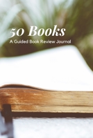 50 Books: A Guided Book Review Journal (Bibliophile Journals) 1659035287 Book Cover