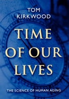 Time of Our Lives: The Science of Human Aging 0195139267 Book Cover