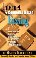 Internet and Computer Based Faxing: The Complete Guide to Understanding and Building IP and G3 Fax Applications 1578200245 Book Cover