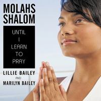 Molahs Shalom: Until I Learn To Pray 1452088837 Book Cover