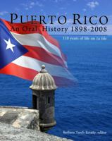 Puerto Rico: An Oral History 1898-2008: 110 Years of Life on La Isla 0942929314 Book Cover