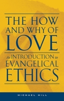 The How and Why of Love: An Introduction to Evangelical Ethics 187632645X Book Cover