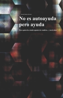 No es autoayuda, pero ayuda: Para quien ha estado a punto de rendirse...y no lo hizo B0FHPWP6LB Book Cover