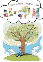 I Remember Another Life: Teaching Children About Reincarnational Memories B0F79YMH2F Book Cover
