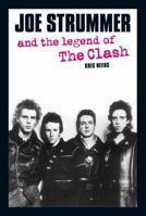 Joe Strummer and the Legend of The Clash 085965348X Book Cover