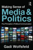 Making Sense of Media and Politics: Five Principles in Political Communication 041588523X Book Cover