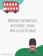 Materiales interactivos, actividades y juegos para la clase de inglés 8409331438 Book Cover