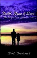 Faith, Hope and Love 1593521413 Book Cover