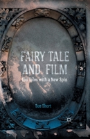 Fairy Tale and Film: Old Tales with a New Spin 134943745X Book Cover