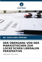 Der Übergang Von Der Marxistischen Zur Locke'schen Liberalen Perspektive (German Edition) 6209896464 Book Cover