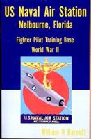 Us Naval Air Station, Melbourne, Florida World War II 0738856339 Book Cover
