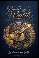 Psychology of wealth: A Psychology of Money, Mind, and the Stories We Live By B0H7C8G4XG Book Cover
