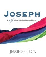 Joseph: A Life of Rejection, Resilience and Respect 1961198053 Book Cover