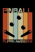 Pinball Flippin Awesome: Pinball Journal, Pin Ball Note-Taking Planner Book, Arcade Game Lover Birthday Present, Vintage Retro Gifts For Pinball Machines Collector 1082763543 Book Cover