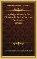 Apologie Generale De L'Institut Et De La Doctrine Des Jesuites (1763) 1165315262 Book Cover