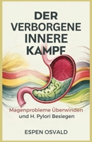 Der verborgene innere Kampf: Magenprobleme überwinden und H. Pylori besiegen (German Edition) B0F6LWRMZ8 Book Cover