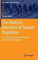 The Political Discourse of Spatial Disparities: Geographical Inequalities Between Science and Propaganda 3319015079 Book Cover