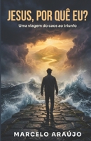 Jesus, por quê eu?: Uma viagem do caos ao triunfo (Portuguese Edition) 650210973X Book Cover