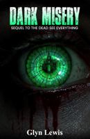 Dark Misery: Sequel To The Dead See Everything 1923609548 Book Cover