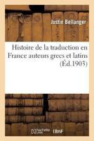 Histoire De La Traduction En France: (Auteurs Grecs Et Latins). 2013542410 Book Cover