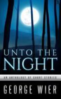 Unto The Night: A Short Story Anthology 1984390481 Book Cover