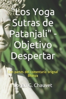 Los Yoga Sutras de Patanjali - Objetivo Despertar: Con partes del comentario orignal Bhasya (Spanish Edition) B08N979GMM Book Cover