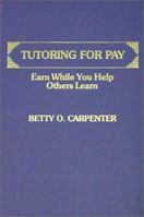 Tutoring for Pay: Earn While You Help Others Learn 039806041X Book Cover