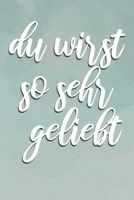 Du wirst so sehr Geliebt: Selbstbewusstsein Identit�t Geschenk, Notizbuch A5 Dotgrid, Soft Cover - Creme Seiten (6 x 9, 120 Seiten) 1702392139 Book Cover