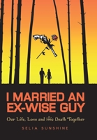 I Married An Ex-Wise Guy: Our Life, Love and his death together 1958690465 Book Cover