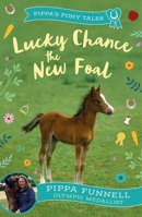 Lucky Chance the New Foal 1842557130 Book Cover