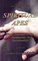 Spiritual Apes: Our Journey from Animality to Spirituality 1537431153 Book Cover