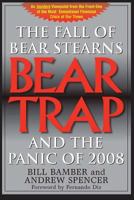 Bear Trap, The Fall of Bear Stearns and the Panic of 2008: 2nd. Edition 1899694854 Book Cover