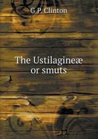 The Ustilagineae or Smuts 0530898535 Book Cover