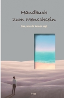 Handbuch zum Menschsein: Das, was dir keiner sagt 1737830078 Book Cover