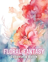 Floral Fantasy Coloring Book: 100+ New Designs for All Ages B0CTMNCY4B Book Cover