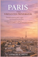 PARÍS PARA VISITANTES PRIMERIZOS: Una guía práctica paso a paso con itinerarios sencillos, consejos para el metro, lugares imprescindibles y una planificación sin estrés (Spanish Edition) B0GPRDYQQ7 Book Cover