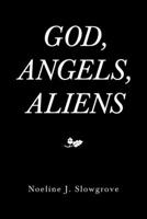 God, Angels and Aliens 1669887669 Book Cover